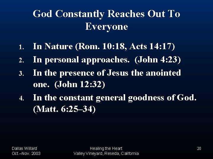 God Constantly Reaches Out To Everyone 1. 2. 3. 4. In Nature (Rom. 10: God Constantly Reaches Out To Everyone 1. 2. 3. 4. In Nature (Rom. 10: