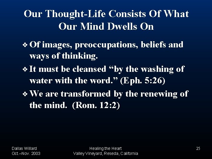 Our Thought-Life Consists Of What Our Mind Dwells On ❖ Of images, preoccupations, beliefs Our Thought-Life Consists Of What Our Mind Dwells On ❖ Of images, preoccupations, beliefs