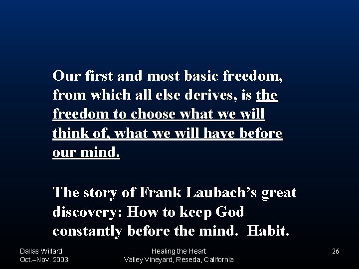 Our first and most basic freedom, from which all else derives, is the freedom Our first and most basic freedom, from which all else derives, is the freedom