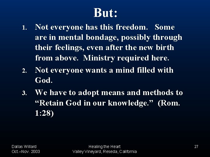 But: 1. 2. 3. Not everyone has this freedom. Some are in mental bondage, But: 1. 2. 3. Not everyone has this freedom. Some are in mental bondage,