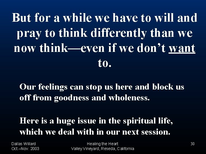 But for a while we have to will and pray to think differently than But for a while we have to will and pray to think differently than