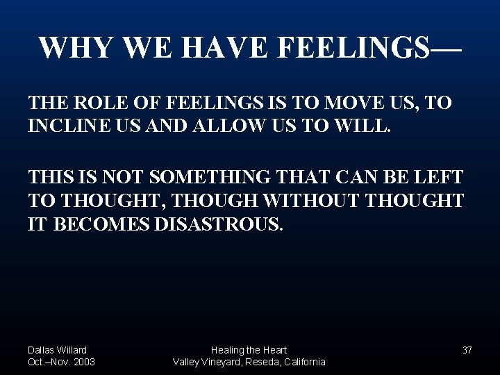WHY WE HAVE FEELINGS— THE ROLE OF FEELINGS IS TO MOVE US, TO INCLINE WHY WE HAVE FEELINGS— THE ROLE OF FEELINGS IS TO MOVE US, TO INCLINE
