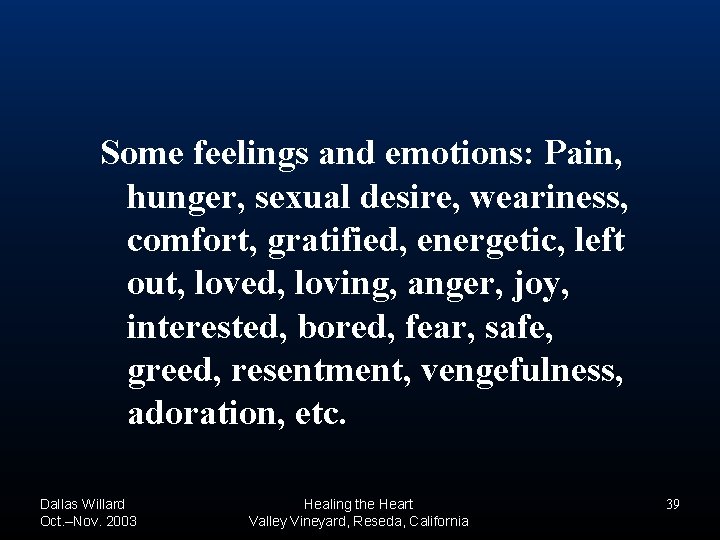 Some feelings and emotions: Pain, hunger, sexual desire, weariness, comfort, gratified, energetic, left out, Some feelings and emotions: Pain, hunger, sexual desire, weariness, comfort, gratified, energetic, left out,