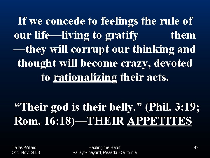 If we concede to feelings the rule of our life—living to gratify them —they If we concede to feelings the rule of our life—living to gratify them —they
