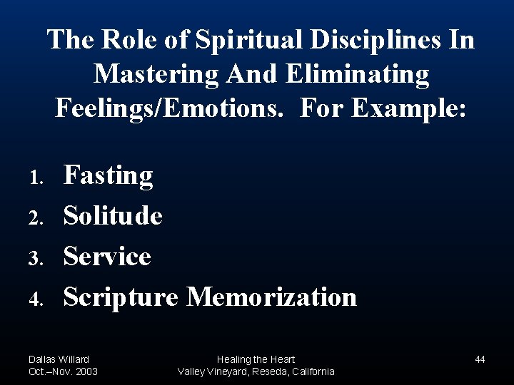 The Role of Spiritual Disciplines In Mastering And Eliminating Feelings/Emotions. For Example: 1. 2. The Role of Spiritual Disciplines In Mastering And Eliminating Feelings/Emotions. For Example: 1. 2.