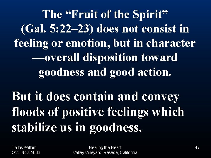 The “Fruit of the Spirit” (Gal. 5: 22– 23) does not consist in feeling The “Fruit of the Spirit” (Gal. 5: 22– 23) does not consist in feeling