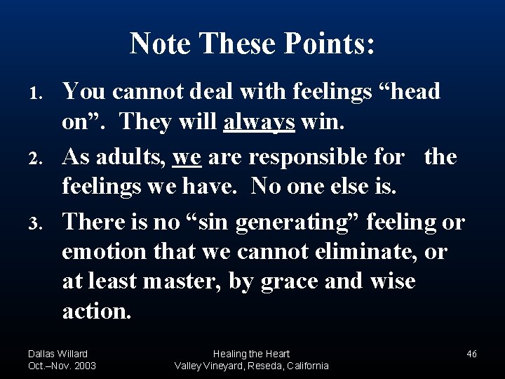 Note These Points: 1. 2. 3. You cannot deal with feelings “head on”. They Note These Points: 1. 2. 3. You cannot deal with feelings “head on”. They