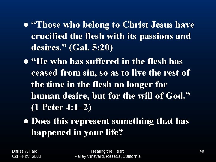 ● “Those who belong to Christ Jesus have crucified the flesh with its passions ● “Those who belong to Christ Jesus have crucified the flesh with its passions