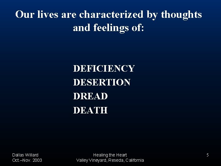 Our lives are characterized by thoughts and feelings of: DEFICIENCY DESERTION DREAD DEATH Dallas Our lives are characterized by thoughts and feelings of: DEFICIENCY DESERTION DREAD DEATH Dallas
