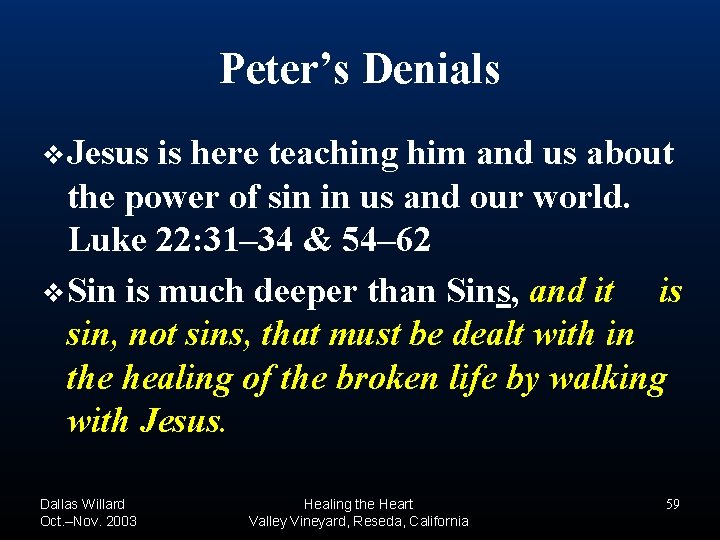 Peter’s Denials ❖Jesus is here teaching him and us about the power of sin Peter’s Denials ❖Jesus is here teaching him and us about the power of sin