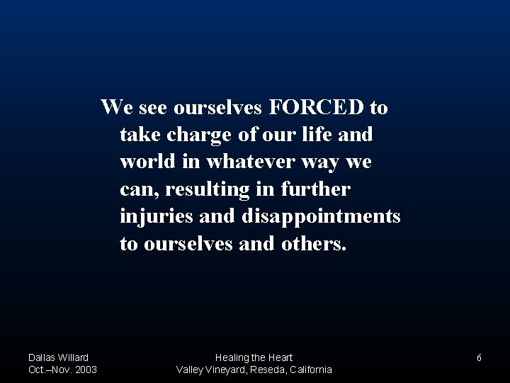 We see ourselves FORCED to take charge of our life and world in whatever We see ourselves FORCED to take charge of our life and world in whatever