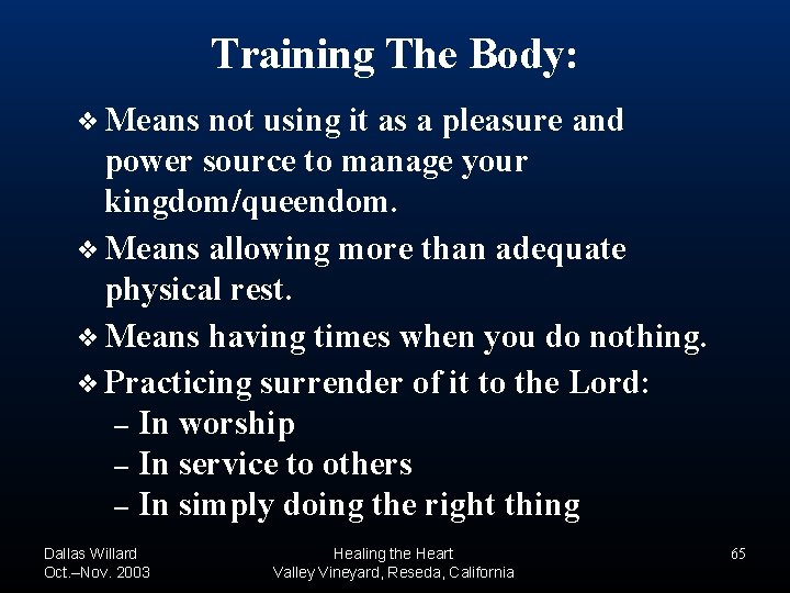 Training The Body: ❖ Means not using it as a pleasure and power source Training The Body: ❖ Means not using it as a pleasure and power source