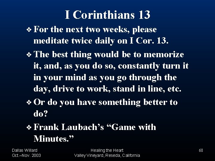 I Corinthians 13 ❖ For the next two weeks, please meditate twice daily on I Corinthians 13 ❖ For the next two weeks, please meditate twice daily on