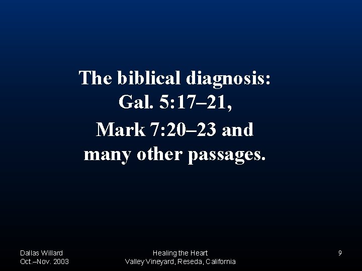 The biblical diagnosis: Gal. 5: 17– 21, Mark 7: 20– 23 and many other The biblical diagnosis: Gal. 5: 17– 21, Mark 7: 20– 23 and many other