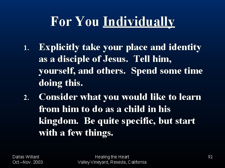 For You Individually 1. 2. Explicitly take your place and identity as a disciple For You Individually 1. 2. Explicitly take your place and identity as a disciple