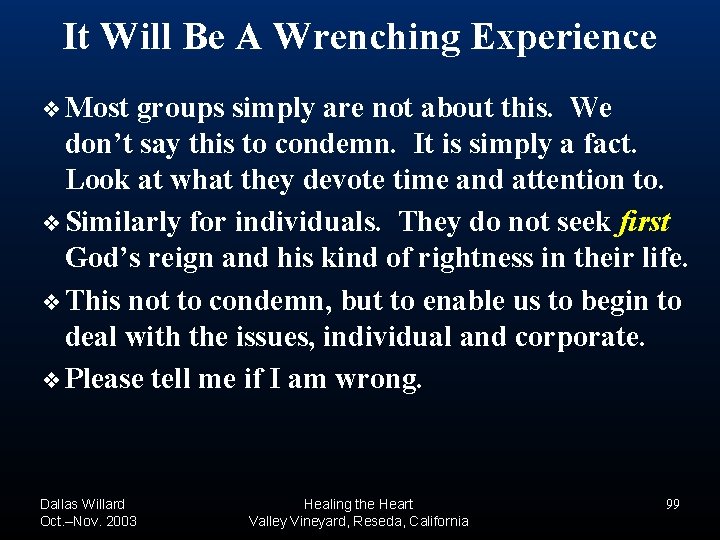 It Will Be A Wrenching Experience ❖ Most groups simply are not about this. It Will Be A Wrenching Experience ❖ Most groups simply are not about this.