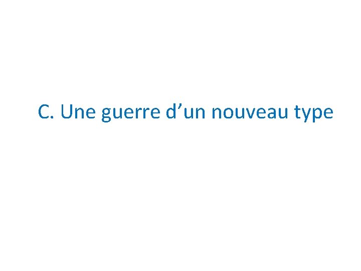 C. Une guerre d’un nouveau type 