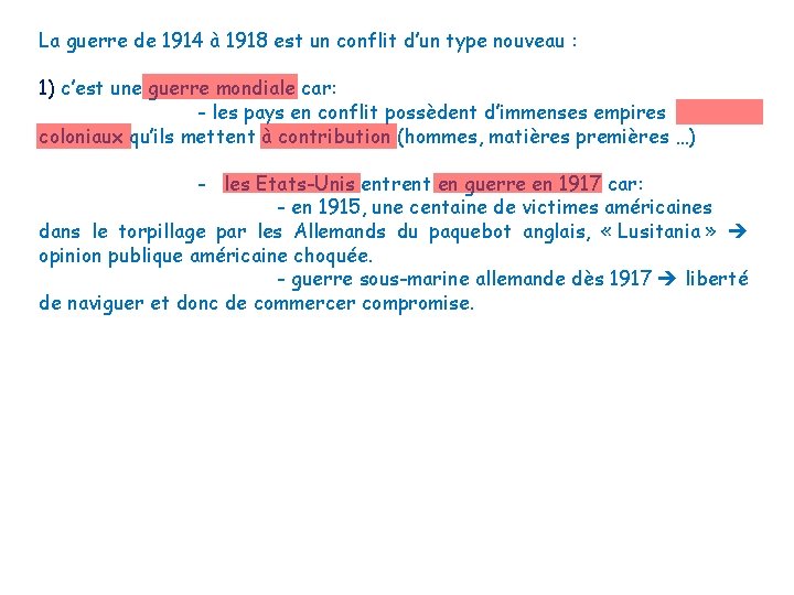 La guerre de 1914 à 1918 est un conflit d’un type nouveau : 1)