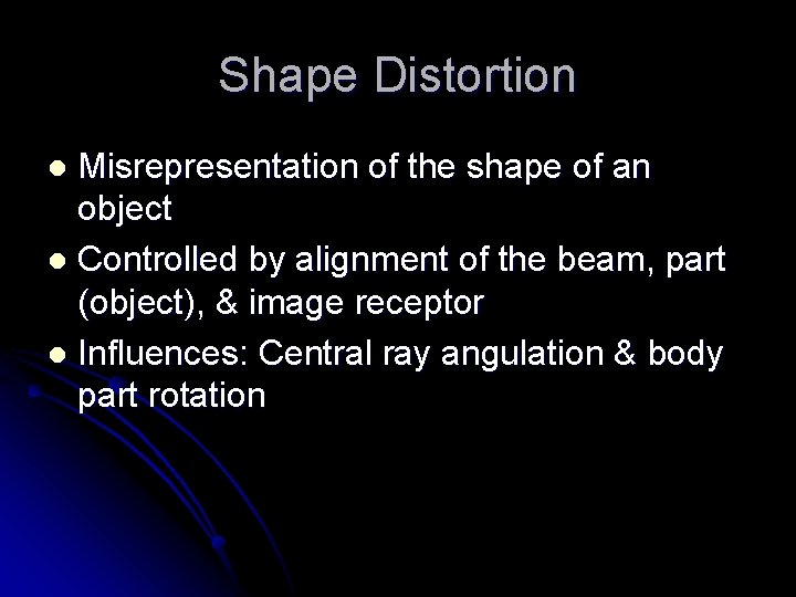 Shape Distortion Misrepresentation of the shape of an object l Controlled by alignment of Shape Distortion Misrepresentation of the shape of an object l Controlled by alignment of