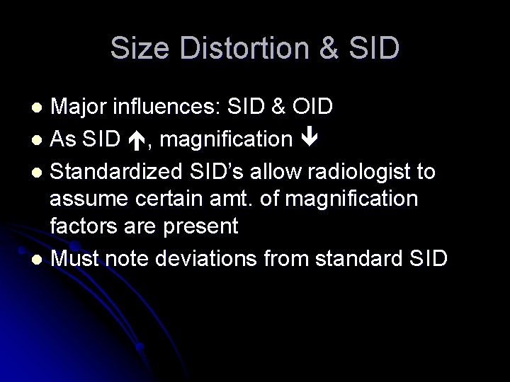 Size Distortion & SID Major influences: SID & OID l As SID , magnification