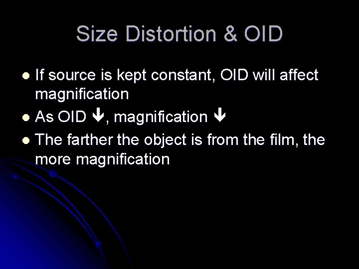 Size Distortion & OID If source is kept constant, OID will affect magnification l