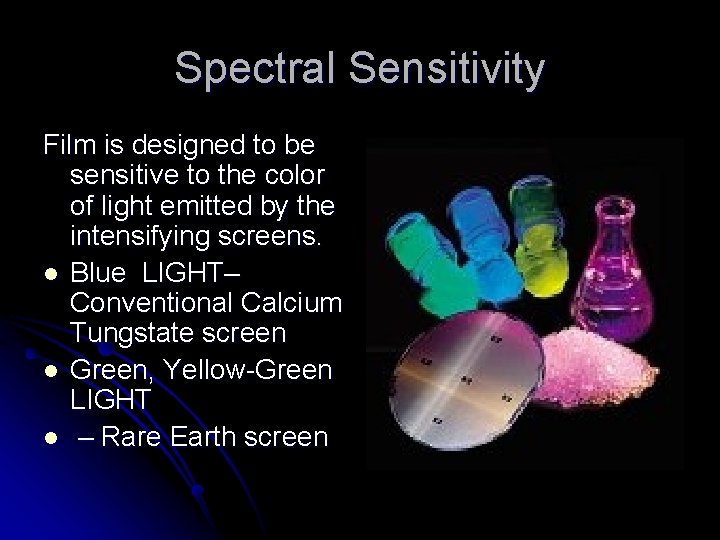 Spectral Sensitivity Film is designed to be sensitive to the color of light emitted Spectral Sensitivity Film is designed to be sensitive to the color of light emitted