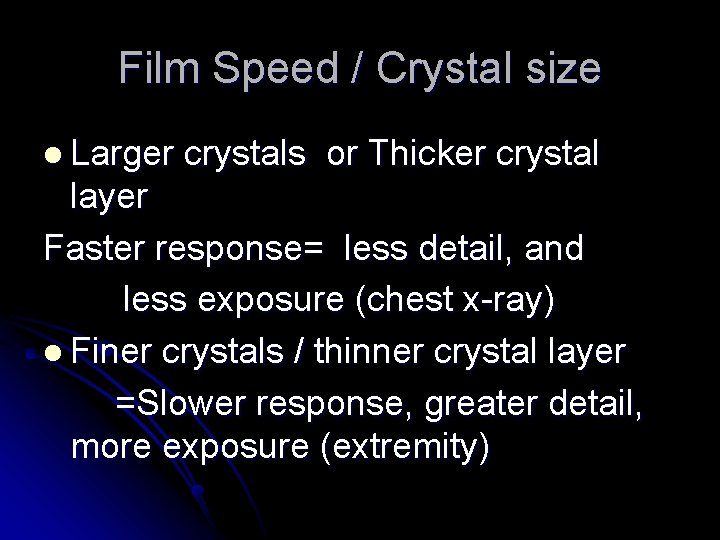 Film Speed / Crystal size l Larger crystals or Thicker crystal layer Faster response=