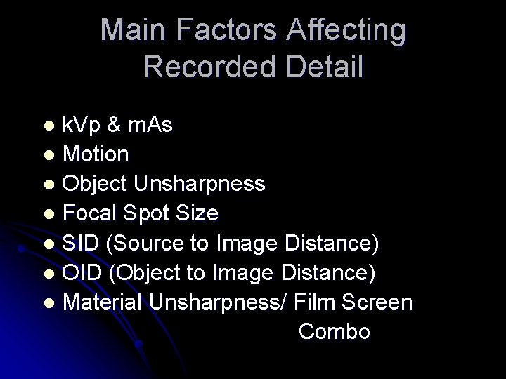 Main Factors Affecting Recorded Detail k. Vp & m. As l Motion l Object