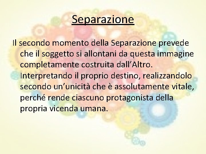 Separazione Il secondo momento della Separazione prevede che il soggetto si allontani da questa Separazione Il secondo momento della Separazione prevede che il soggetto si allontani da questa