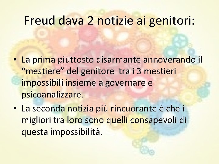 Freud dava 2 notizie ai genitori: • La prima piuttosto disarmante annoverando il “mestiere” Freud dava 2 notizie ai genitori: • La prima piuttosto disarmante annoverando il “mestiere”