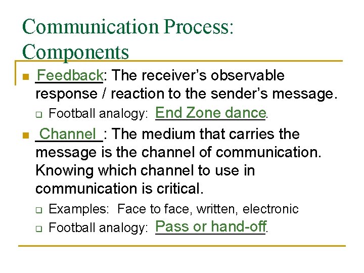 Communication Process: Components n n ____: Feedback The receiver’s observable response / reaction to