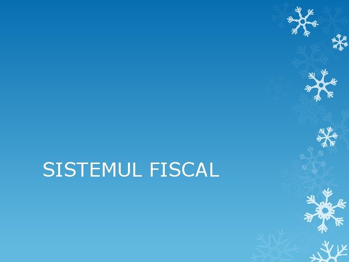 SISTEMUL FISCAL 