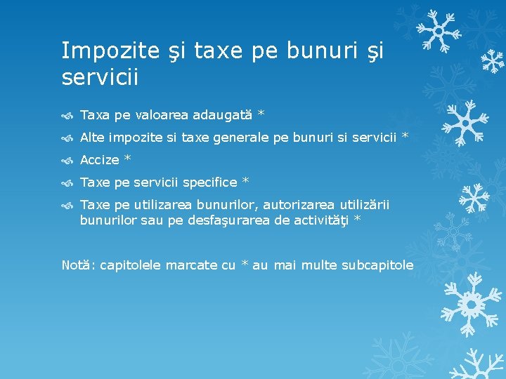 Impozite şi taxe pe bunuri şi servicii Taxa pe valoarea adaugată * Alte impozite