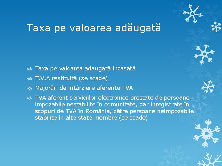 Taxa pe valoarea adăugată Taxa pe valoarea adaugată încasată T. V. A restituită (se