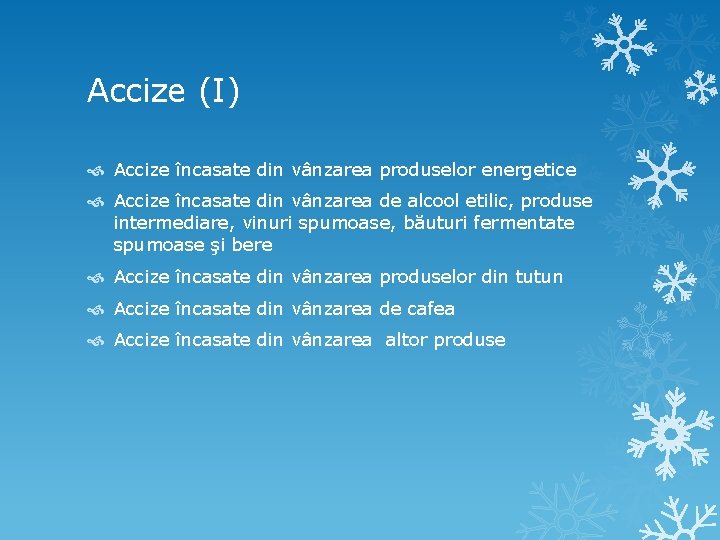 Accize (I) Accize încasate din vânzarea produselor energetice Accize încasate din vânzarea de alcool