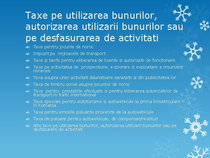 Taxe pe utilizarea bunurilor, autorizarea utilizarii bunurilor sau pe desfasurarea de activitati Taxe pentru