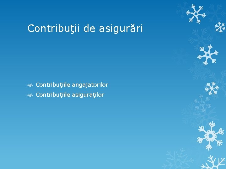 Contribuţii de asigurări Contribuţiile angajatorilor Contribuţiile asiguraţilor 