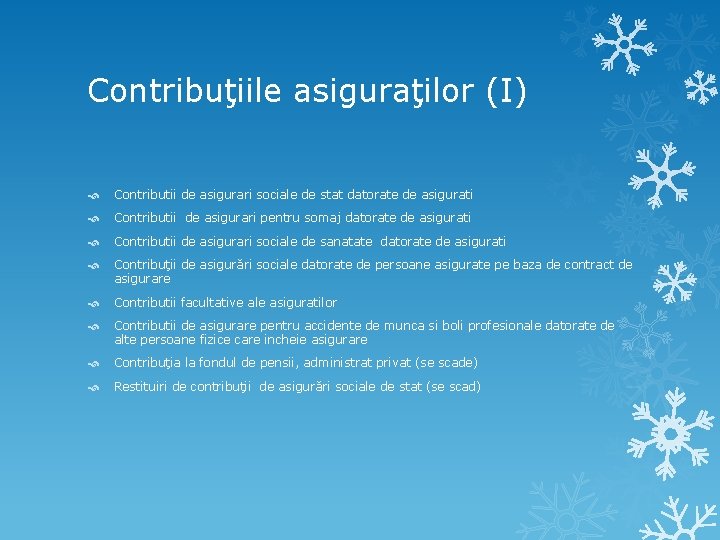 Contribuţiile asiguraţilor (I) Contributii de asigurari sociale de stat datorate de asigurati Contributii de