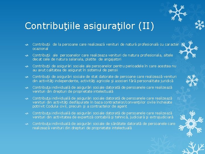 Contribuţiile asiguraţilor (II) Contribuţii de la persoane care realizeazǎ venituri de naturǎ profesionalǎ cu