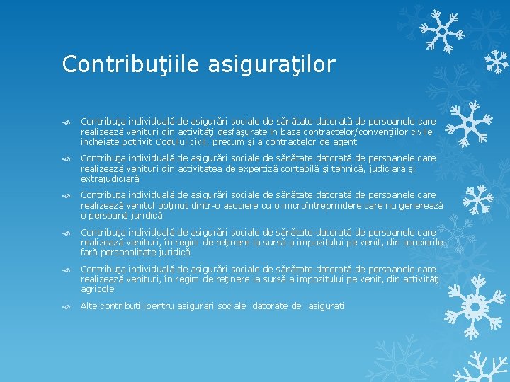 Contribuţiile asiguraţilor Contribuţa individuală de asigurări sociale de sănătate datorată de persoanele care realizează