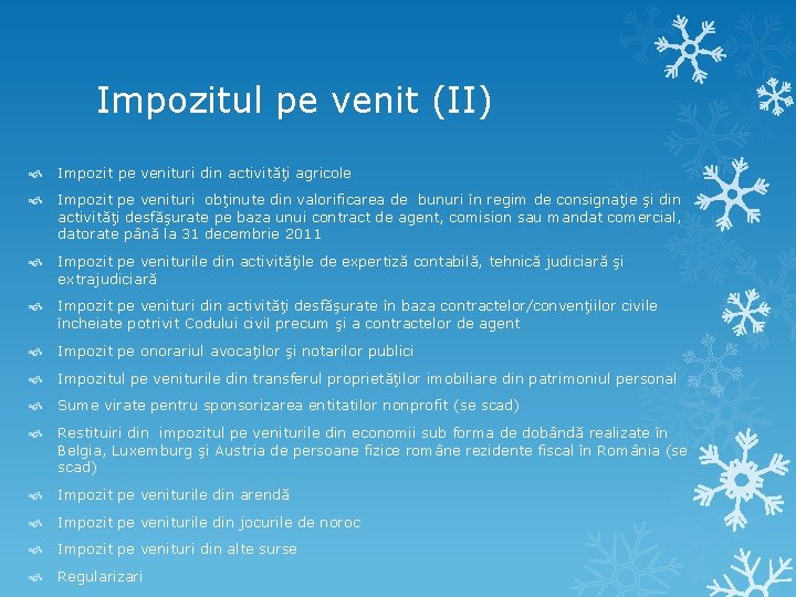 Impozitul pe venit (II) Impozit pe venituri din activităţi agricole Impozit pe venituri obţinute