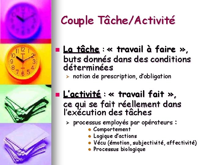 Couple Tâche/Activité n La tâche : « travail à faire » , buts donnés