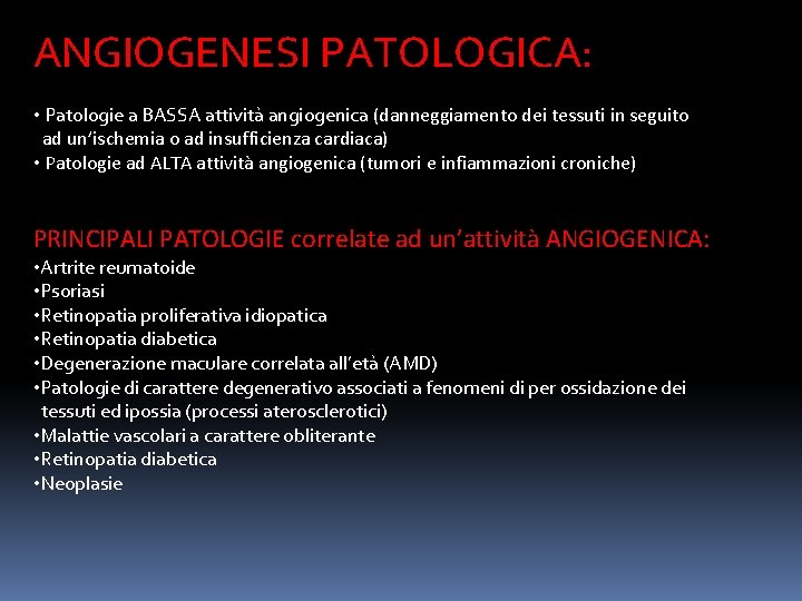 ANGIOGENESI PATOLOGICA: • Patologie a BASSA attività angiogenica (danneggiamento dei tessuti in seguito ad