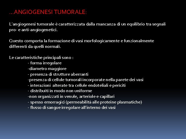 …ANGIOGENESI TUMORALE: L’angiogenesi tumorale è caratterizzata dalla mancanza di un equilibrio tra segnali pro-