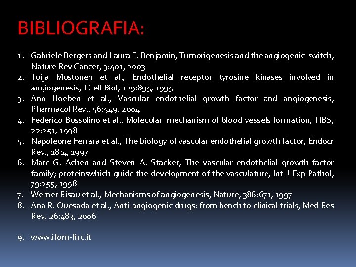 BIBLIOGRAFIA: 1. Gabriele Bergers and Laura E. Benjamin, Tumorigenesis and the angiogenic switch, Nature
