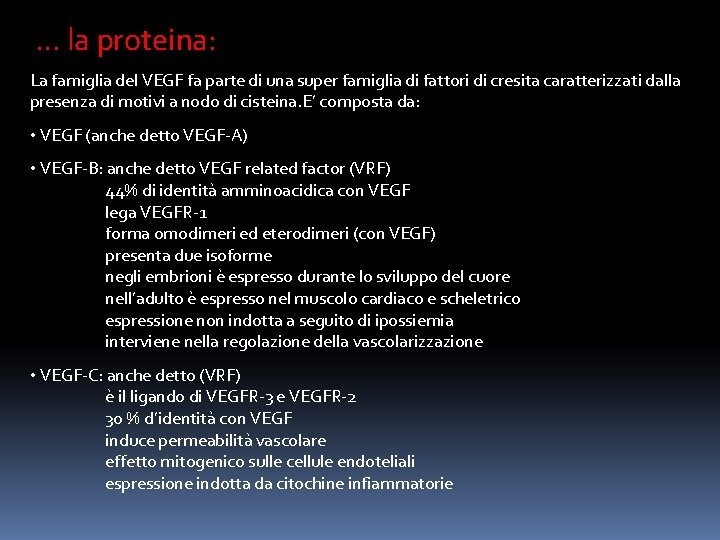 … la proteina: La famiglia del VEGF fa parte di una super famiglia di