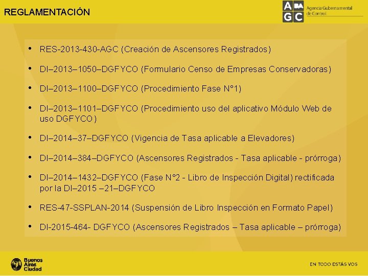 REGLAMENTACIÓN • RES-2013 -430 -AGC (Creación de Ascensores Registrados) • DI– 2013– 1050–DGFYCO (Formulario