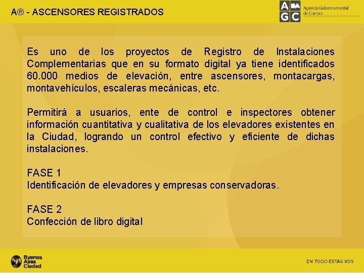 A® - ASCENSORES REGISTRADOS Es uno de los proyectos de Registro de Instalaciones Complementarias