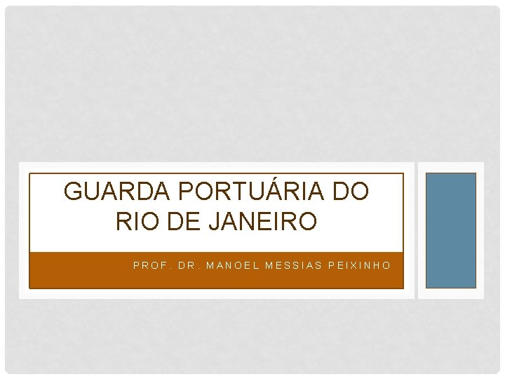 GUARDA PORTUÁRIA DO RIO DE JANEIRO PROF. DR. MANOEL MESSIAS PEIXINHO 