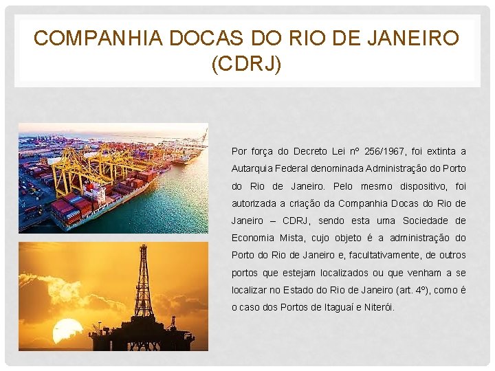 COMPANHIA DOCAS DO RIO DE JANEIRO (CDRJ) Por força do Decreto Lei nº 256/1967,